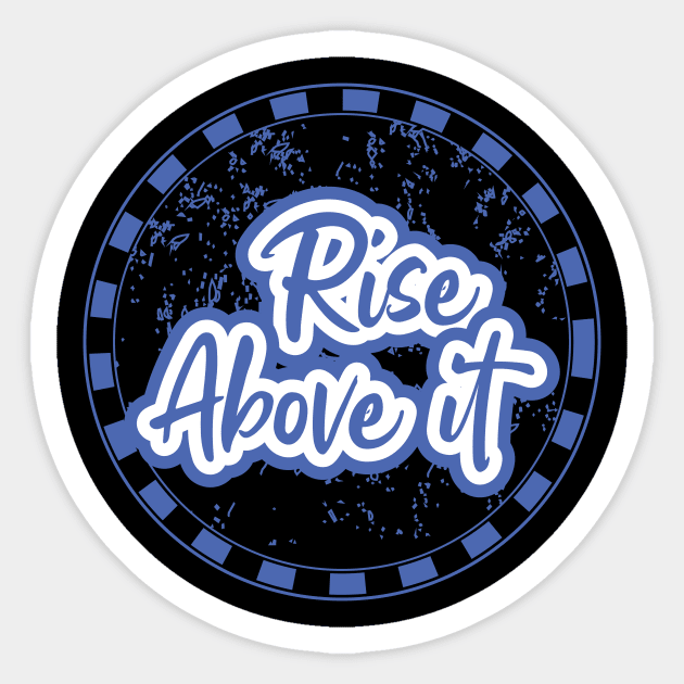 Rise Above It Motivational Sticker by T-Shirt Attires